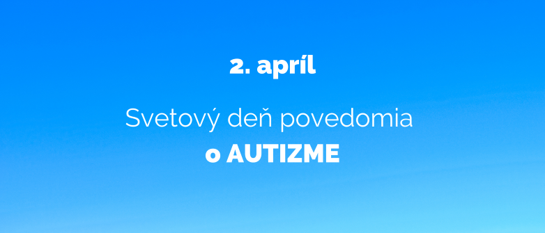 2. apríl Svetový deň povedomia o AUTIZME